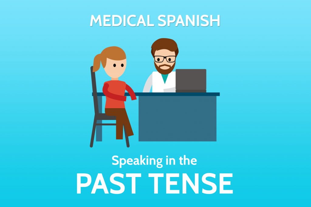 Medical Spanish Past Tense Verbs