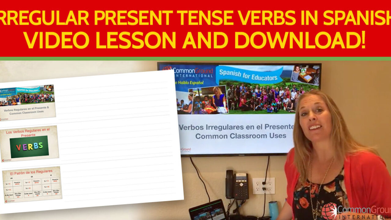 Spanish for Educators- Irregular Verbs in The Present Tense