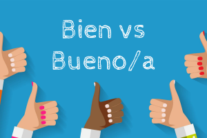 bien-vs-bueno-learning-spanish