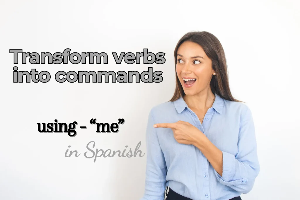 verbs into commands using me in spanish