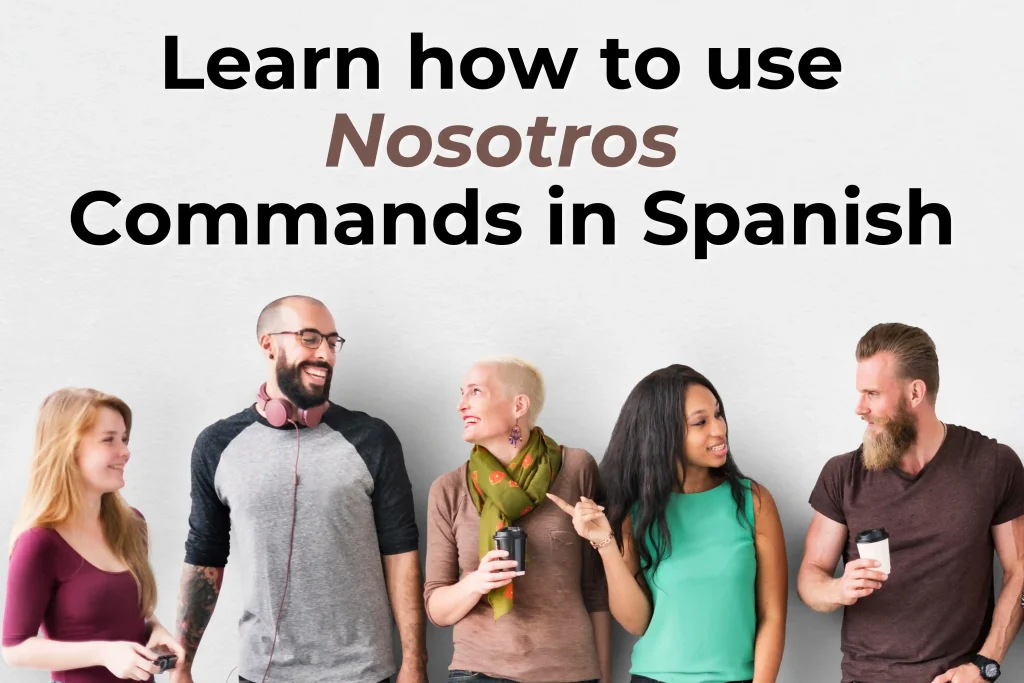 Nosotros commands in Spanish