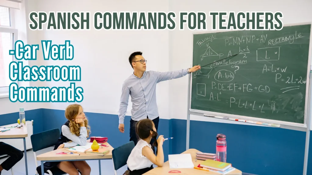 Spanish Commands for Teachers: -CAR Verb Classroom Commands