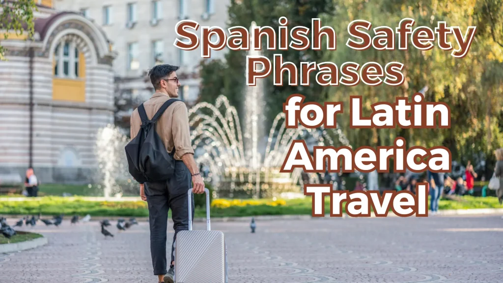Beginner Spanish Safety Phrases for Latin America Travel
