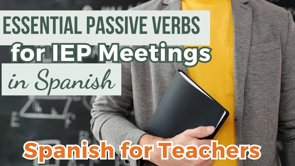 Essential Passive Verbs for IEP Meetings in Spanish