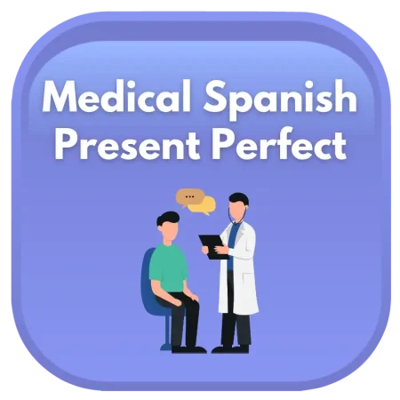 Medical Spanish Present Perfect verbs