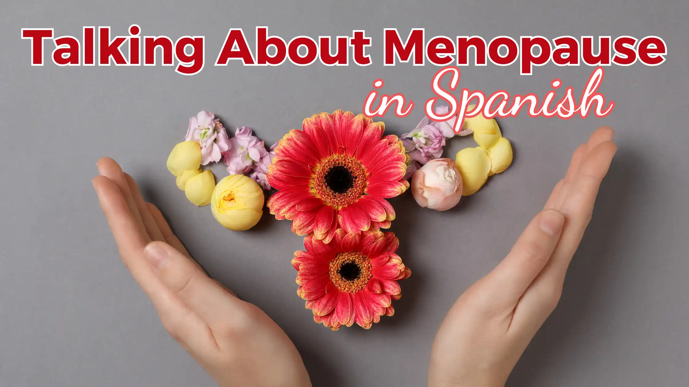 How to Talk About Menopause in Spanish
