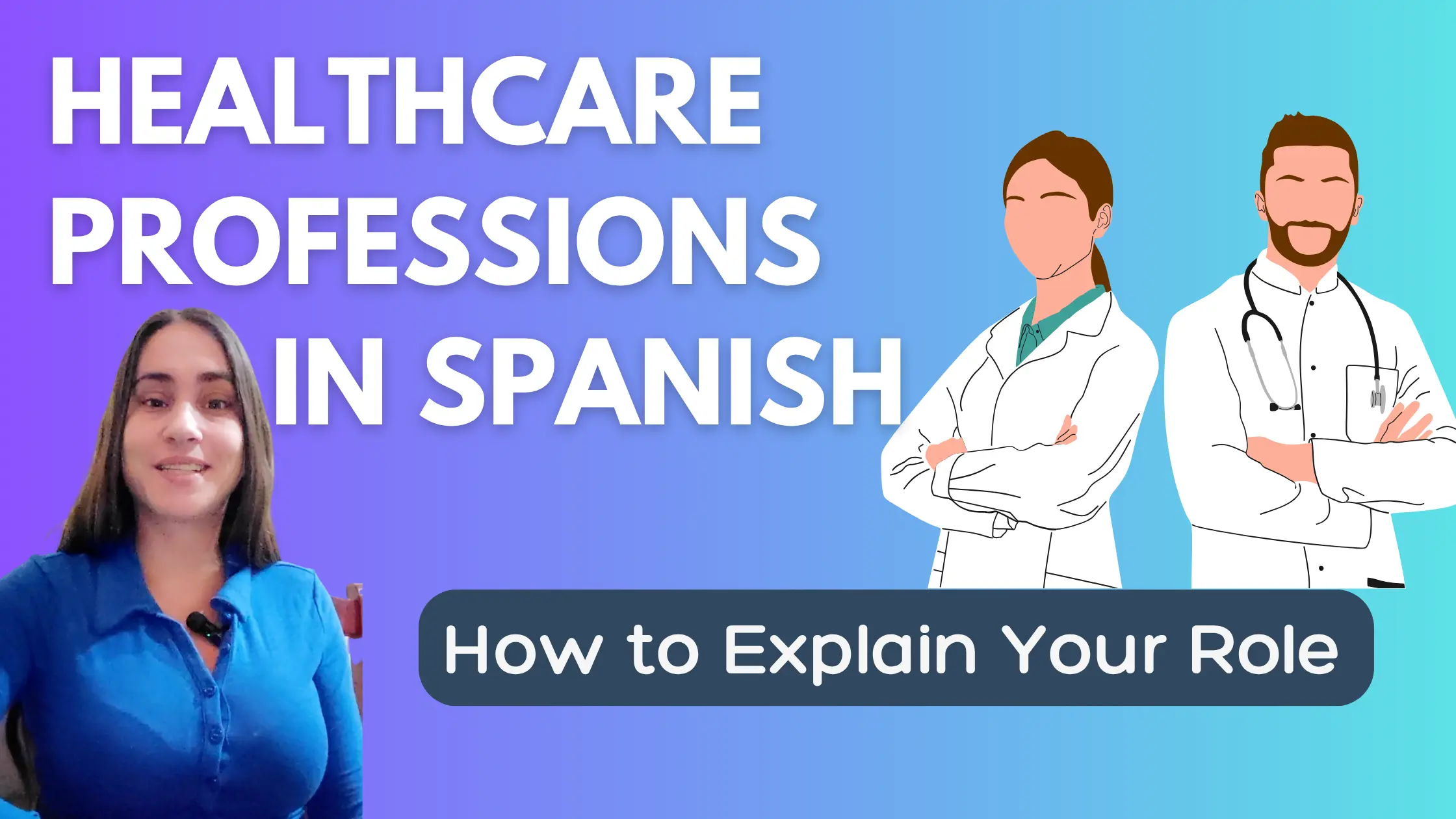 Healthcare Professions in Spanish: How to Explain Your Role